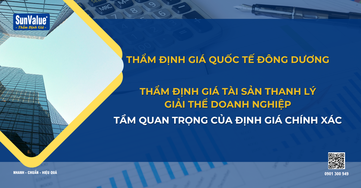 THẨM ĐỊNH GIÁ TÀI SẢN THANH LÝ GIẢI THỂ DOANH NGHIỆP: TẦM QUAN TRỌNG CỦA ĐỊNH GIÁ CHÍNH XÁC