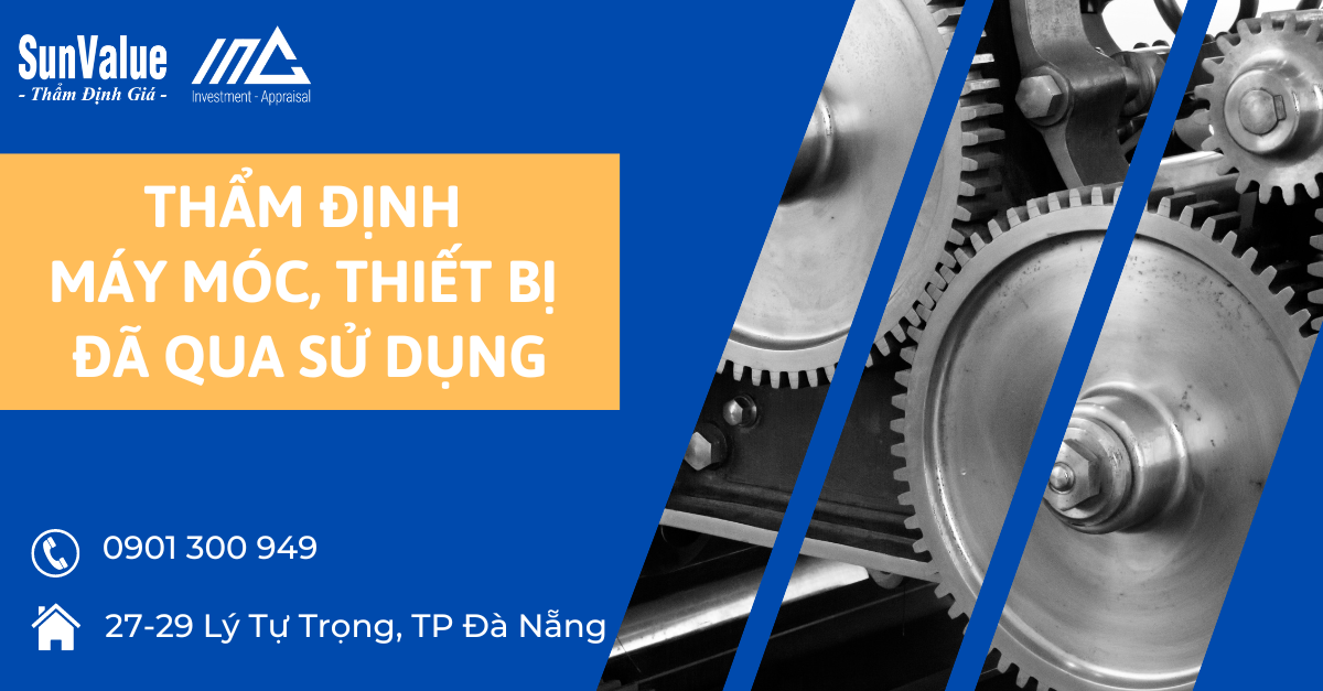 THẨM ĐỊNH GIÁ MÁY MÓC, THIẾT BỊ ĐÃ QUA SỬ DỤNG