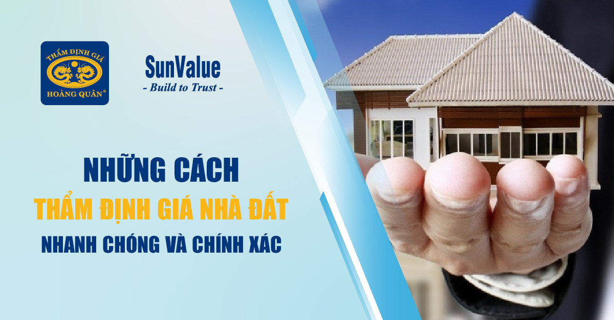 NHỮNG CÁCH THẨM ĐỊNH GIÁ NHÀ ĐẤT NHANH CHÓNG VÀ CHÍNH XÁC