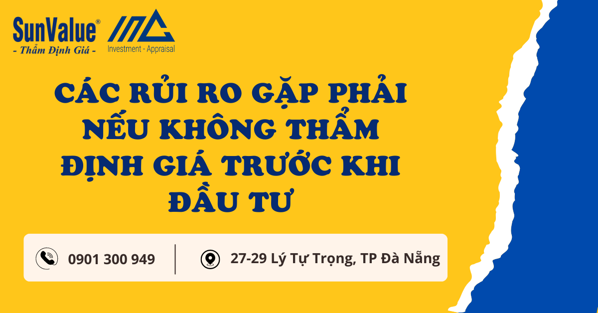 CÁC RỦI RO GẶP PHẢI NẾU KHÔNG THẨM ĐỊNH GIÁ TRƯỚC KHI ĐẦU TƯ