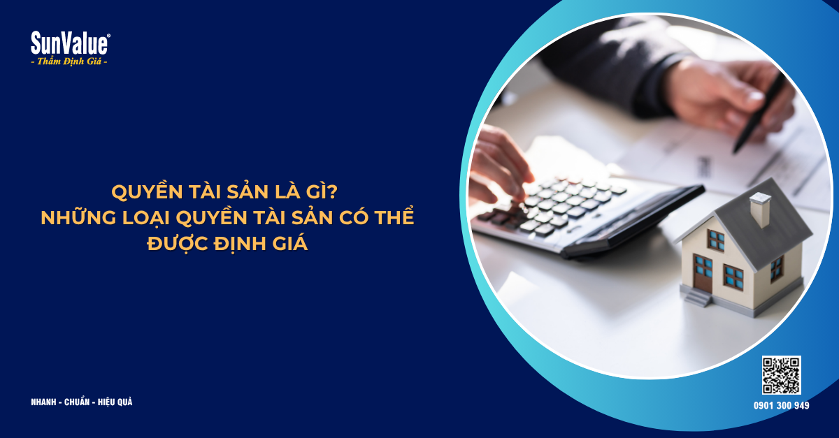 QUYỀN TÀI SẢN LÀ GÌ? NHỮNG LOẠI QUYỀN TÀI SẢN CÓ THỂ ĐƯỢC ĐỊNH GIÁ
