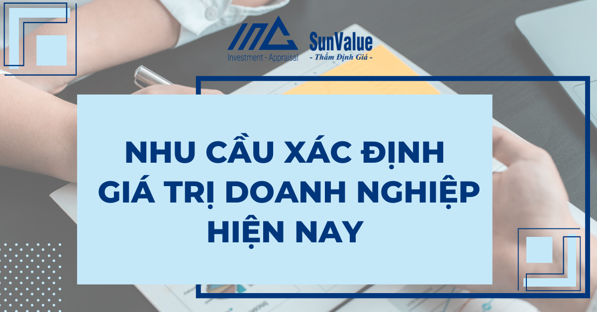 NHU CẦU XÁC ĐỊNH GIÁ TRỊ DOANH NGHIỆP HIỆN NAY NHƯ THẾ NÀO?