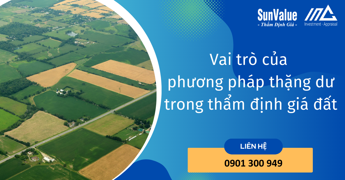 VAI TRÒ CỦA PHƯƠNG PHÁP THẶNG DƯ TRONG THẨM ĐỊNH GIÁ ĐẤT