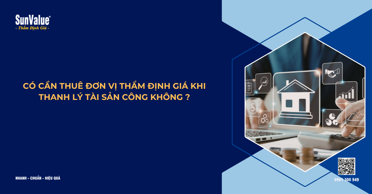 CÓ CẦN THUÊ ĐƠN VỊ THẨM ĐỊNH GIÁ KHI THANH LÝ TÀI SẢN CÔNG KHÔNG?