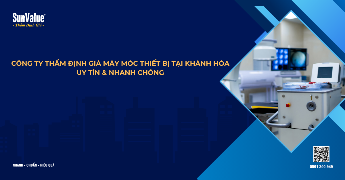 CÔNG TY THẨM ĐỊNH GIÁ MÁY MÓC THIẾT BỊ TẠI KHÁNH HÒA – UY TÍN & NHANH CHÓNG