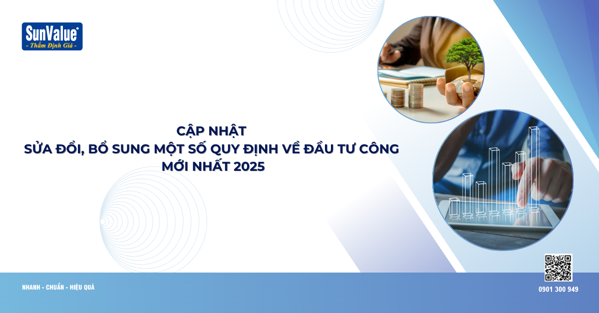 CẬP NHẬT SỬA ĐỔI, BỔ SUNG MỘT SỐ QUY ĐỊNH VỀ ĐẦU TƯ CÔNG MỚI NHẤT 2025