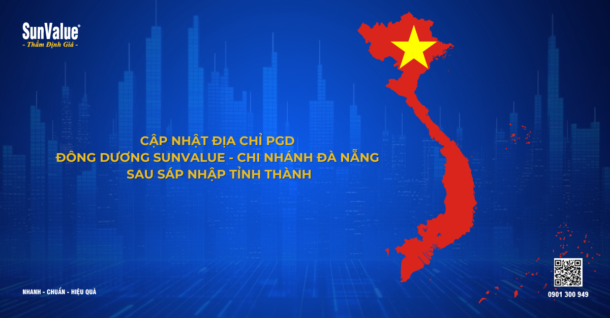 CẬP NHẬT ĐỊA CHỈ PGD ĐÔNG DƯƠNG SUNVALUE - CHI NHÁNH ĐÀ NẴNG SAU SÁP NHẬP TỈNH THÀNH