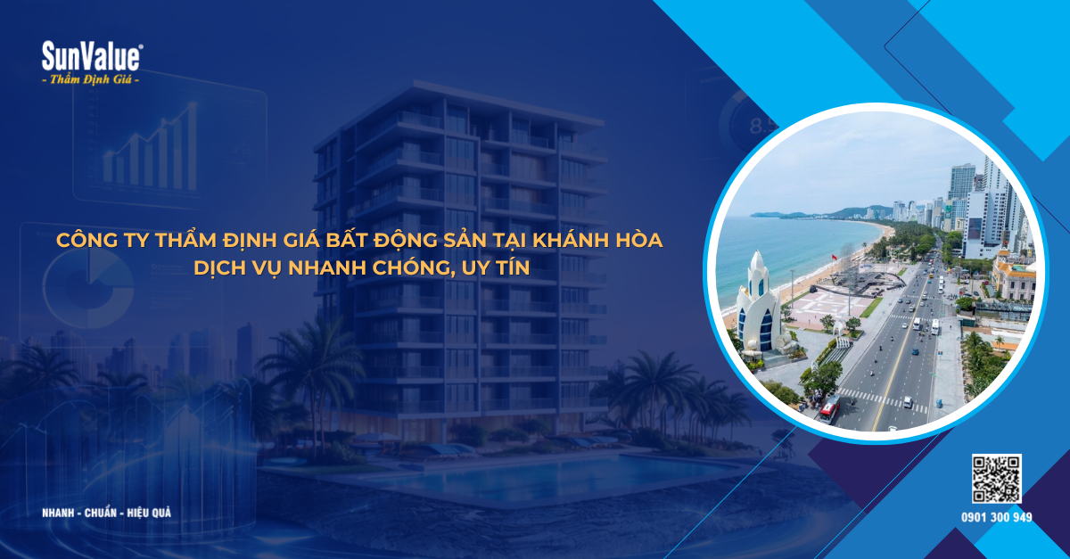 CÔNG TY THẨM ĐỊNH GIÁ BẤT ĐỘNG SẢN TẠI KHÁNH HÒA – NHANH CHÓNG, UY TÍN