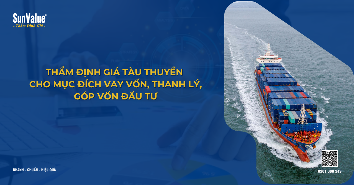 THẨM ĐỊNH GIÁ TÀU THUYỀN CHO MỤC ĐÍCH VAY VỐN, THANH LÝ, GÓP VỐN ĐẦU TƯ