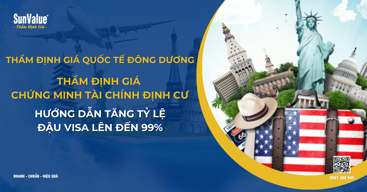 THẨM ĐỊNH GIÁ CHỨNG MINH TÀI CHÍNH ĐỊNH CƯ: HƯỚNG DẪN TĂNG TỶ LỆ ĐẬU VISA LÊN ĐẾN 99%