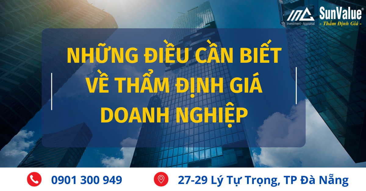 NHỮNG ĐIỀU CẦN BIẾT VỀ THẨM ĐỊNH GIÁ DOANH NGHIỆP