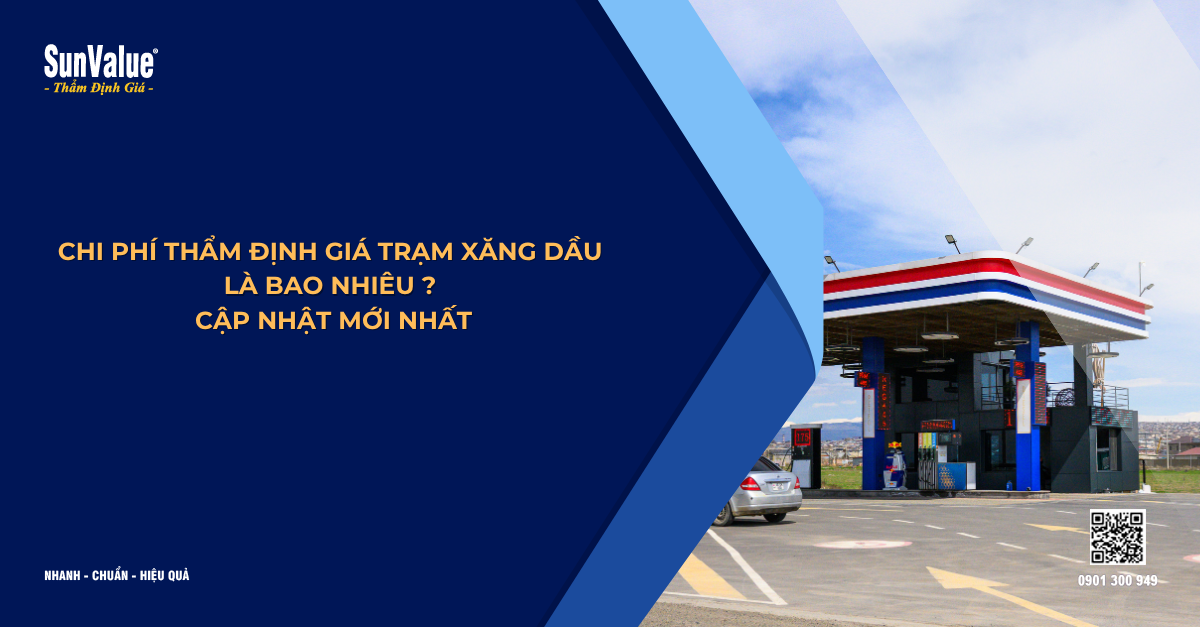 CHI PHÍ THẨM ĐỊNH GIÁ TRẠM XĂNG DẦU LÀ BAO NHIÊU? CẬP NHẬT MỚI NHẤT
