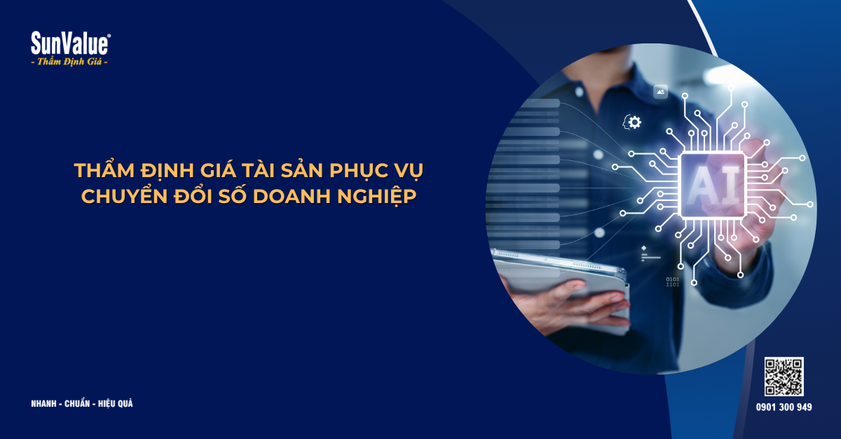 THẨM ĐỊNH GIÁ TÀI SẢN PHỤC VỤ CHUYỂN ĐỔI SỐ DOANH NGHIỆP