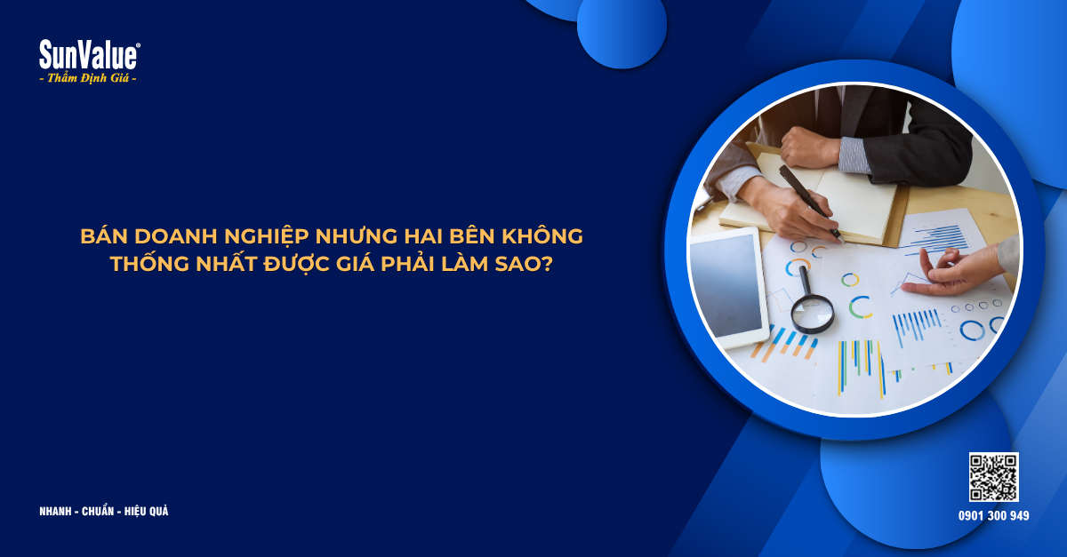 BÁN DOANH NGHIỆP NHƯNG HAI BÊN KHÔNG THỐNG NHẤT ĐƯỢC GIÁ PHẢI LÀM SAO?