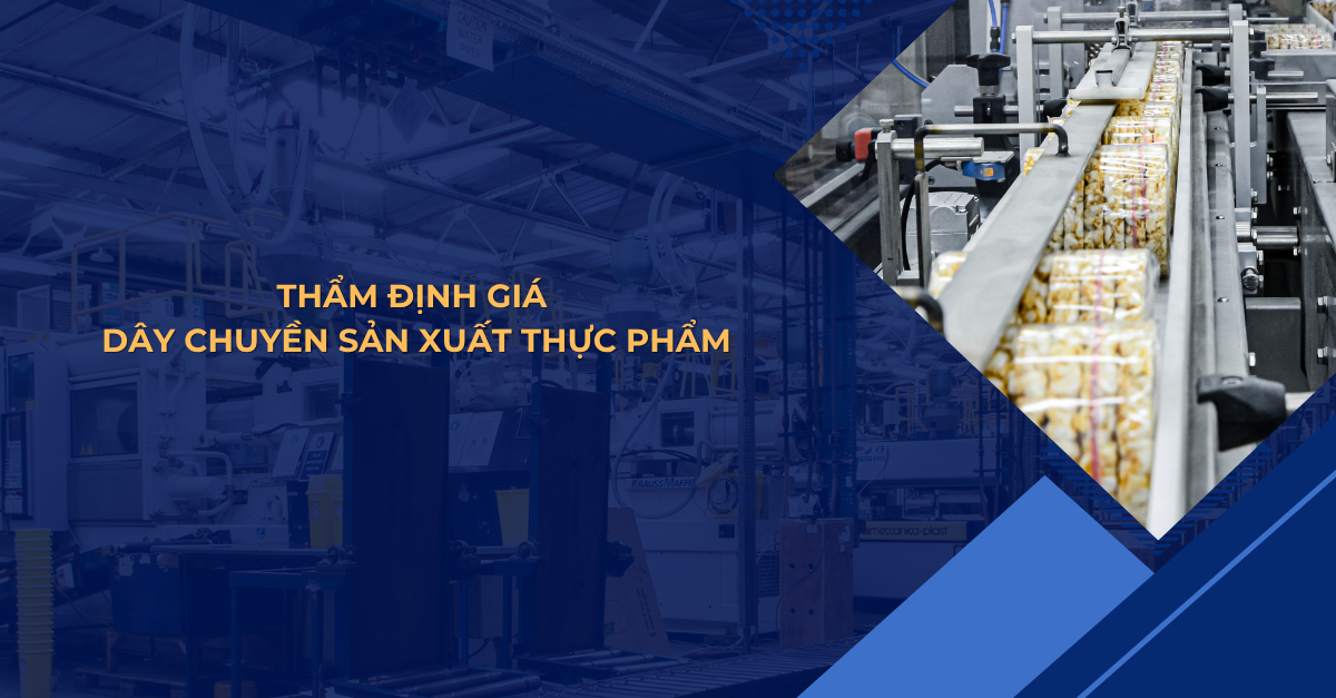 THẨM ĐỊNH GIÁ DÂY CHUYỀN SẢN XUẤT THỰC PHẨM