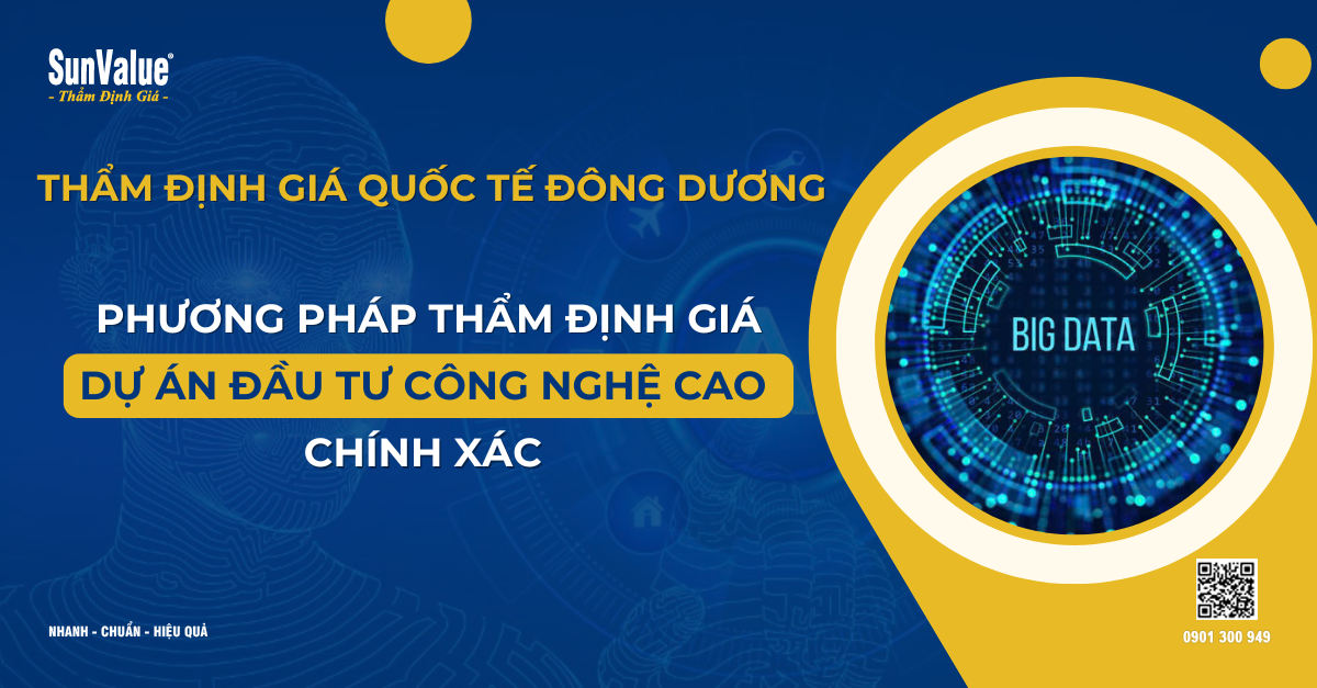 PHƯƠNG PHÁP THẨM ĐỊNH GIÁ DỰ ÁN ĐẦU TƯ CÔNG NGHỆ CAO CHÍNH XÁC