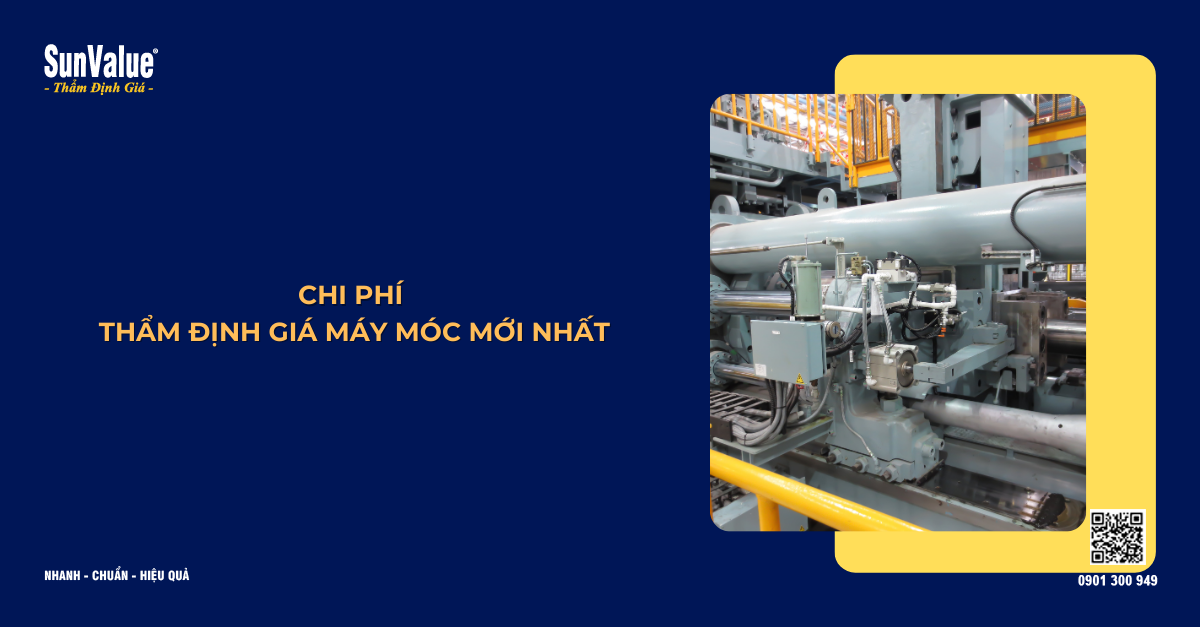 CHI PHÍ THẨM ĐỊNH GIÁ MÁY MÓC MỚI NHẤT