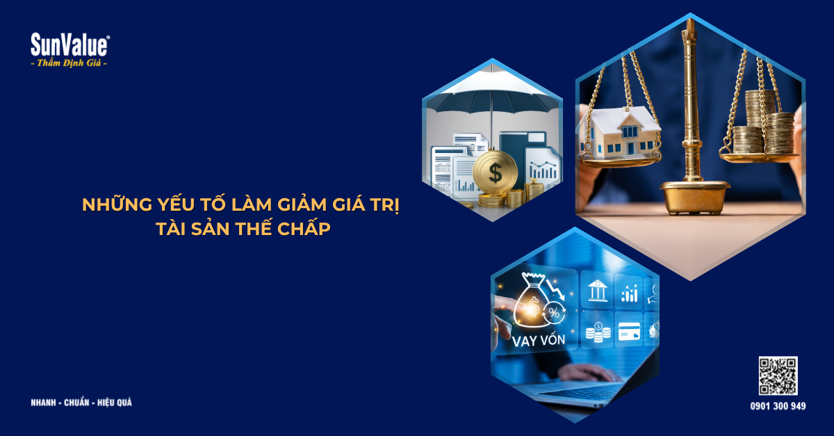 NHỮNG YẾU TỐ LÀM GIẢM GIÁ TRỊ TÀI SẢN THẾ CHẤP