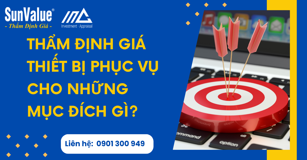 THẨM ĐỊNH GIÁ THIẾT BỊ PHỤC VỤ CHO NHỮNG MỤC ĐÍCH GÌ?