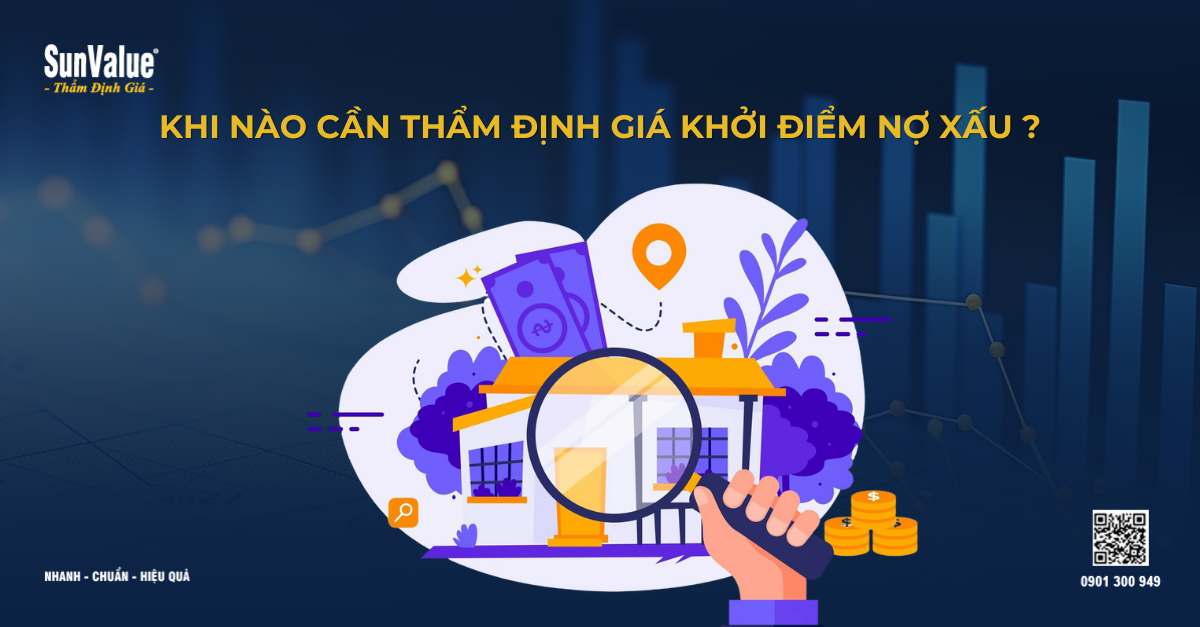 KHI NÀO CẦN THẨM ĐỊNH GIÁ KHỞI ĐIỂM NỢ XẤU?