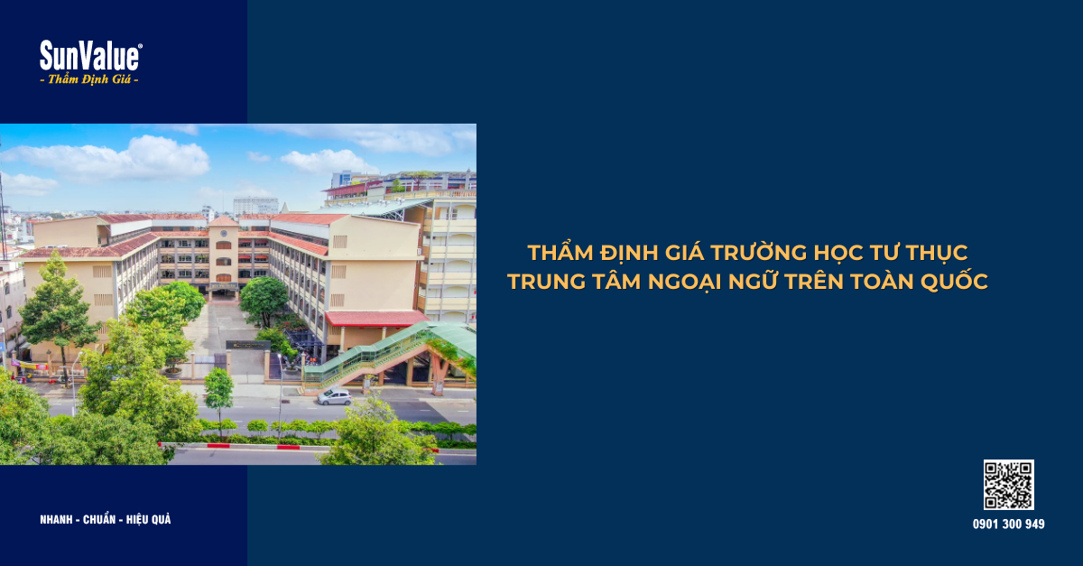 THẨM ĐỊNH GIÁ TRƯỜNG HỌC TƯ THỤC - TRUNG TÂM NGOẠI NGỮ TRÊN TOÀN QUỐC