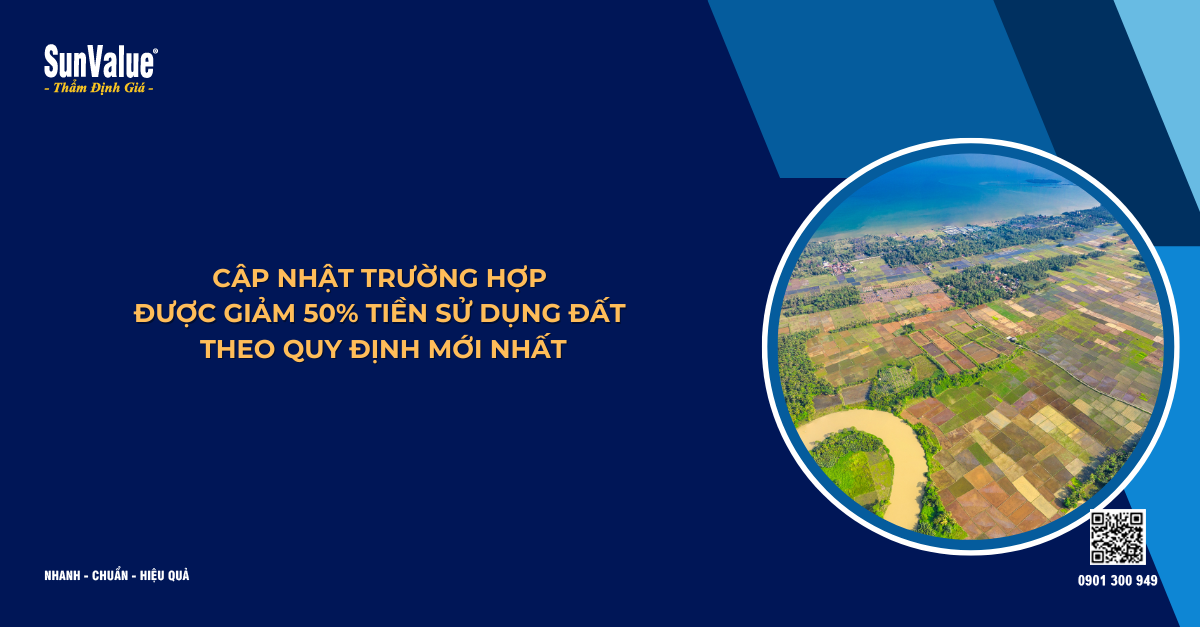 CẬP NHẬT TRƯỜNG HỢP ĐƯỢC GIẢM 50% TIỀN SỬ DỤNG ĐẤT THEO QUY ĐỊNH MỚI NHẤT