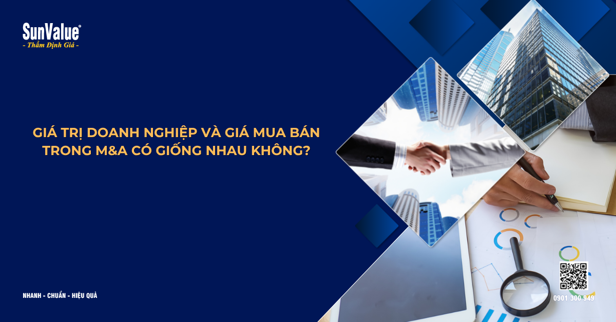 GIÁ TRỊ DOANH NGHIỆP VÀ GIÁ MUA BÁN TRONG M&A CÓ GIỐNG NHAU KHÔNG?