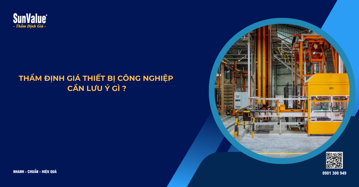 THẨM ĐỊNH GIÁ THIẾT BỊ CÔNG NGHIỆP CẦN LƯU Ý GÌ?