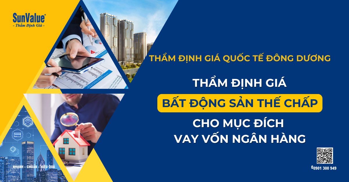 THẨM ĐỊNH GIÁ BẤT ĐỘNG SẢN CHO MỤC ĐÍCH VAY VỐN NGÂN HÀNG