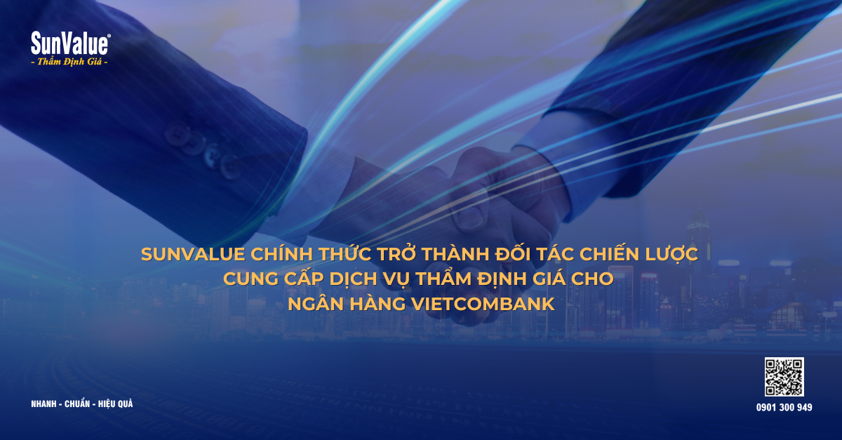 SUNVALUE CHÍNH THỨC TRỞ THÀNH ĐỐI TÁC CHIẾN LƯỢC CUNG CẤP DỊCH VỤ THẨM ĐỊNH GIÁ CHO NGÂN HÀNG VIETCOMBANK