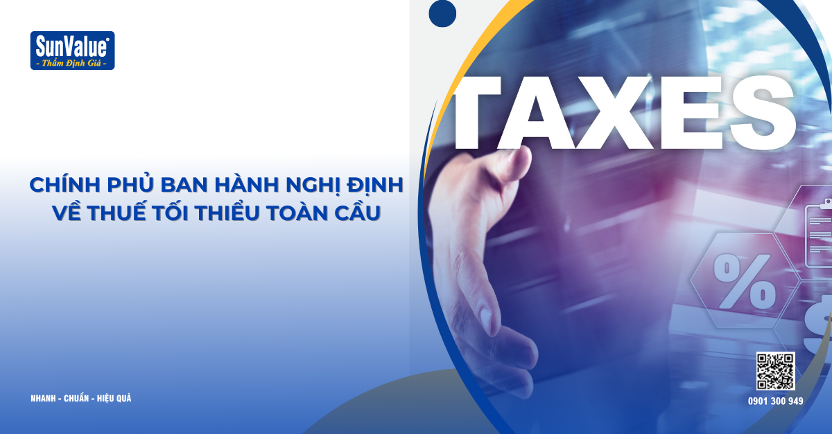 CHÍNH PHỦ BAN HÀNH NGHỊ ĐỊNH VỀ THUẾ TỐI THIỂU TOÀN CẦU