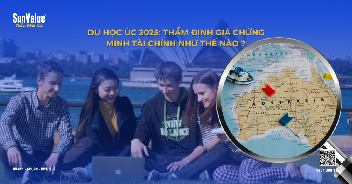 DU HỌC ÚC 2025: THẨM ĐỊNH GIÁ CHỨNG MINH TÀI CHÍNH NHƯ THẾ NÀO?