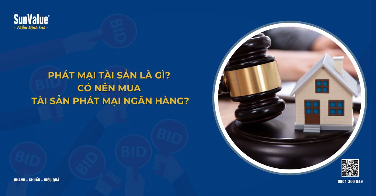 PHÁT MẠI TÀI SẢN LÀ GÌ? CÓ NÊN MUA TÀI SẢN PHÁT MÃI NGÂN HÀNG?
