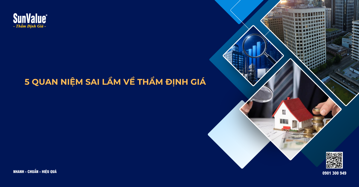 5 QUAN NIỆM SAI LẦM VỀ THẨM ĐỊNH GIÁ