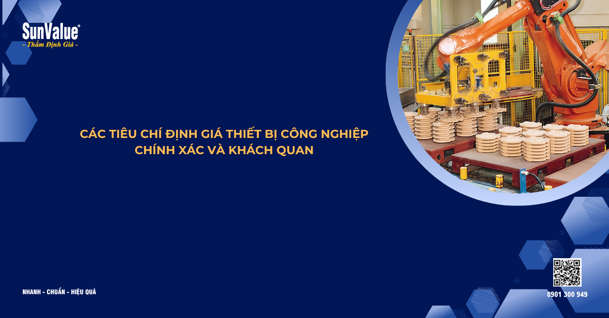CÁC TIÊU CHÍ ĐỊNH GIÁ THIẾT BỊ CÔNG NGHIỆP CHÍNH XÁC VÀ KHÁCH QUAN
