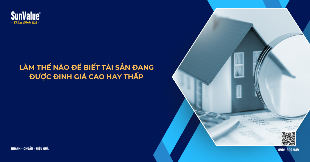 LÀM THẾ NÀO ĐỂ BIẾT TÀI SẢN ĐANG ĐƯỢC ĐỊNH GIÁ CAO HAY THẤP