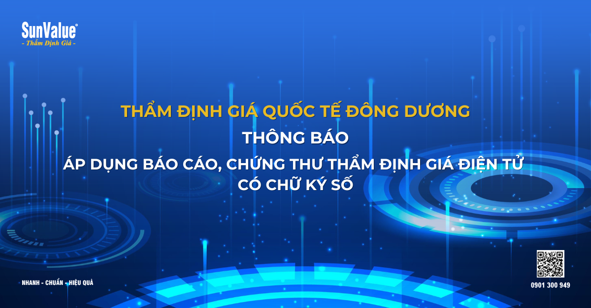 ĐÔNG DƯƠNG SUNVALUE CHÍNH THỨC ÁP DỤNG BÁO CÁO - CHỨNG THƯ THẨM ĐỊNH GIÁ ĐIỆN TỬ CÓ CHỮ KÝ SỐ