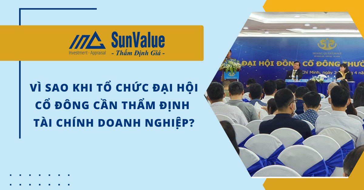 VÌ SAO KHI TỔ CHỨC ĐẠI HỘI CỔ ĐÔNG CẦN THẨM ĐỊNH TÀI CHÍNH DOANH NGHIỆP?