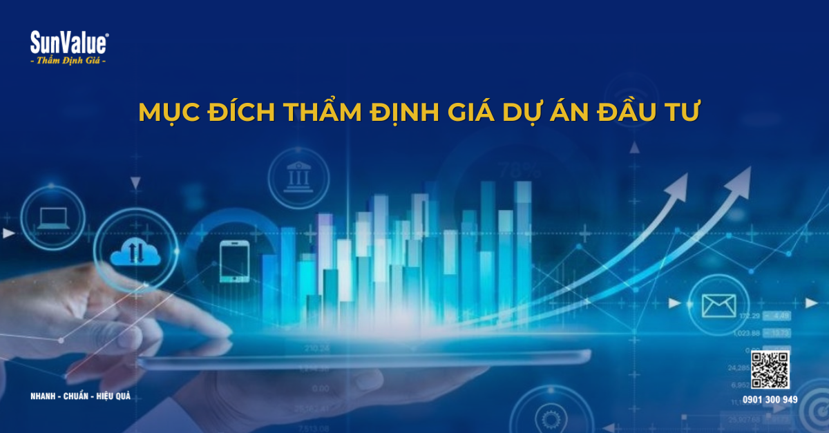 MỤC ĐÍCH THẨM ĐỊNH GIÁ DỰ ÁN ĐẦU TƯ