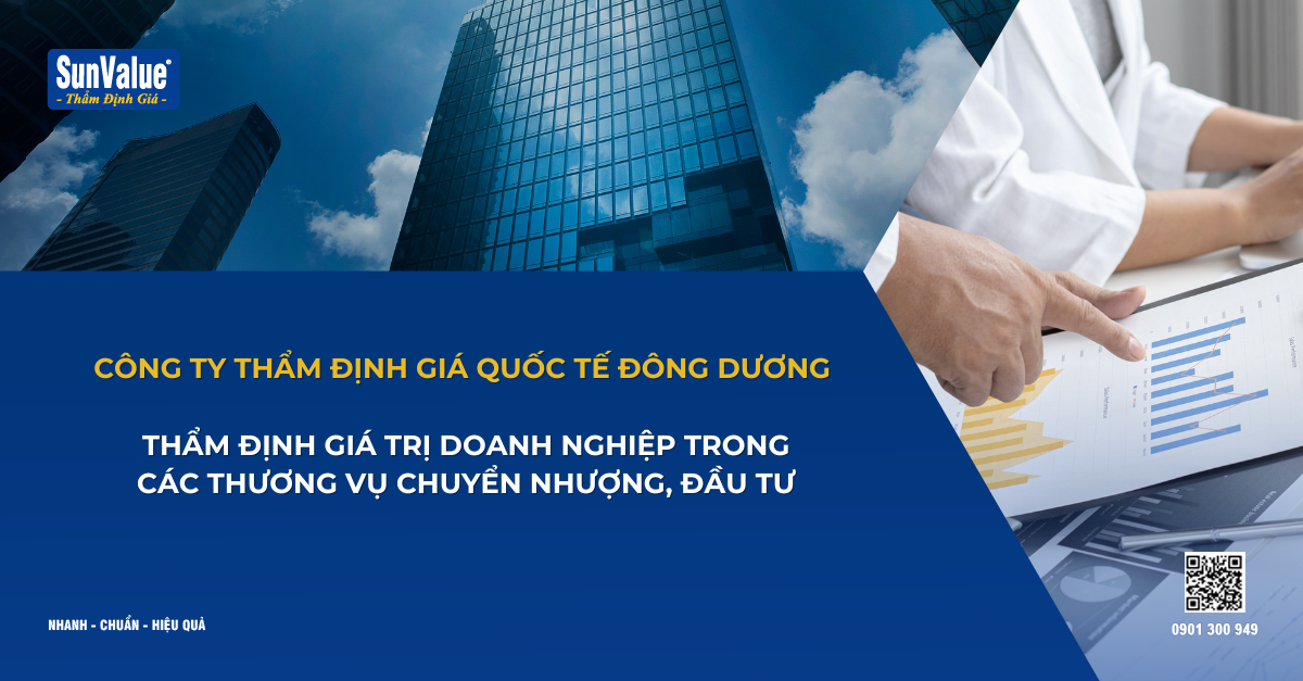 THẨM ĐỊNH GIÁ TRỊ DOANH NGHIỆP TRONG CÁC THƯƠNG VỤ CHUYỂN NHƯỢNG, ĐẦU TƯ