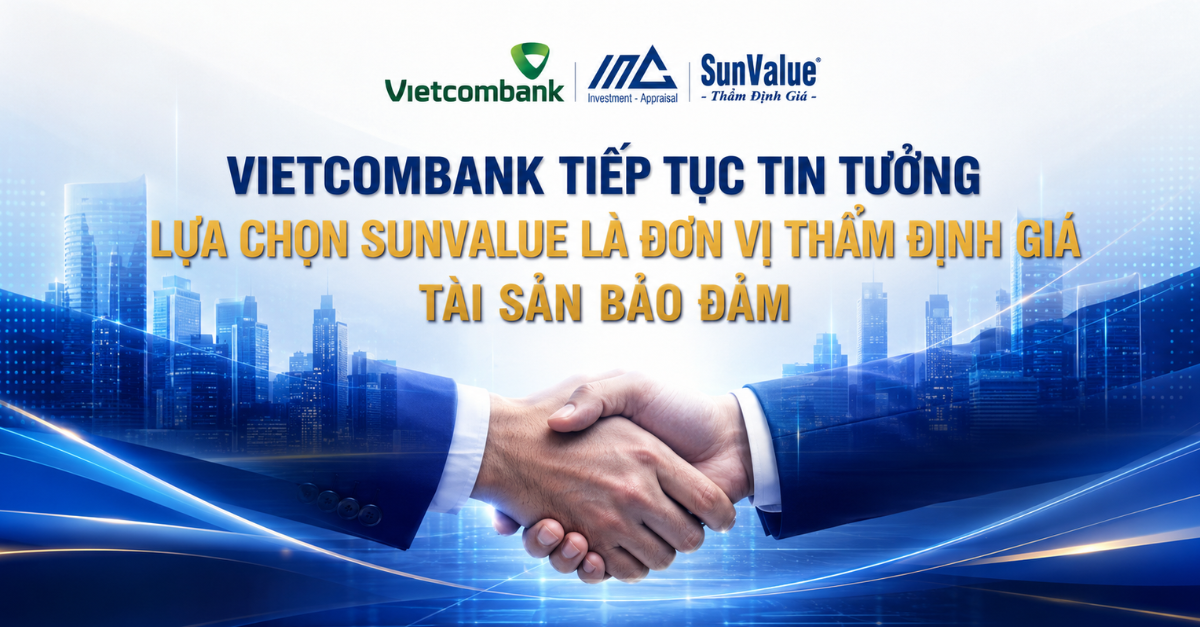 VIETCOMBANK TIẾP TỤC LỰA CHỌN SUNVALUE LÀ ĐƠN VỊ THẨM ĐỊNH GIÁ TÀI SẢN ĐẢM BẢO
