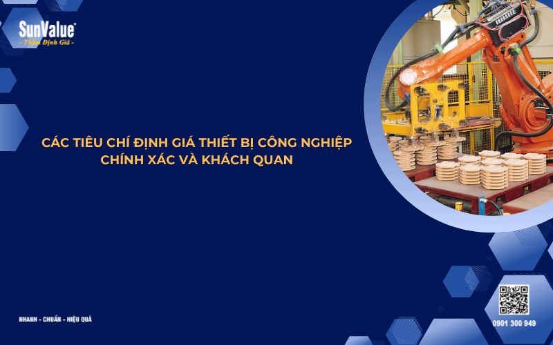 các tiêu chí thẩm định giá thiết bị công nghiệp