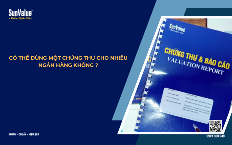 có thể dùng một chứng thư thẩm định giá cho nhiều ngân hàng được không