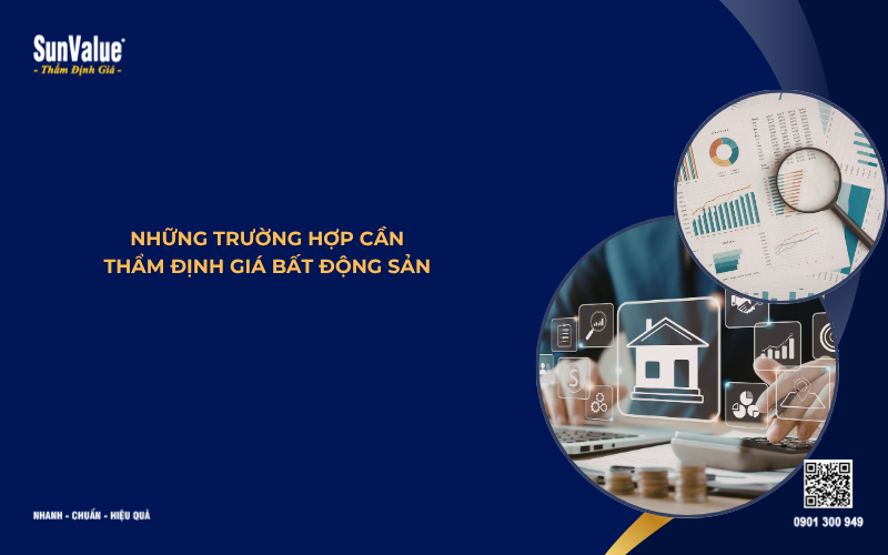 những trường hợp cần thẩm định giá bất động sản