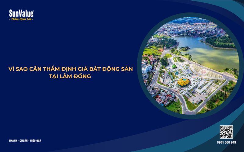 vì sao cần thẩm định giá bất động sản tại Lâm Đồng