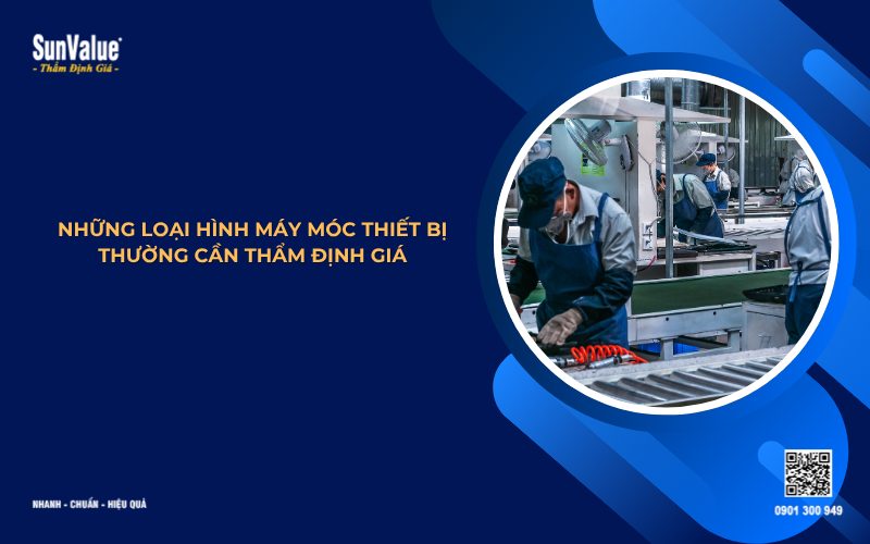 Những loại hình máy móc thiết bị cần thẩm định giá