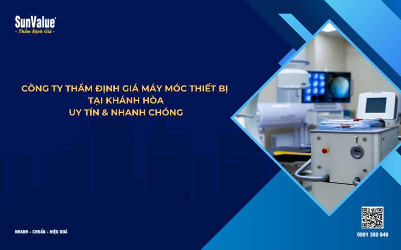công ty thẩm định giá máy móc thiết bị uy tín tại Khánh Hòa