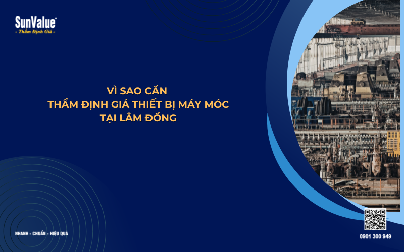 thẩm định giá thiết bị máy móc uy tín tại Lâm Đồng