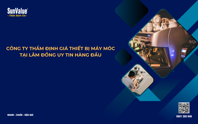 công ty thẩm định giá thiết bị máy móc tại Lâm Đồng