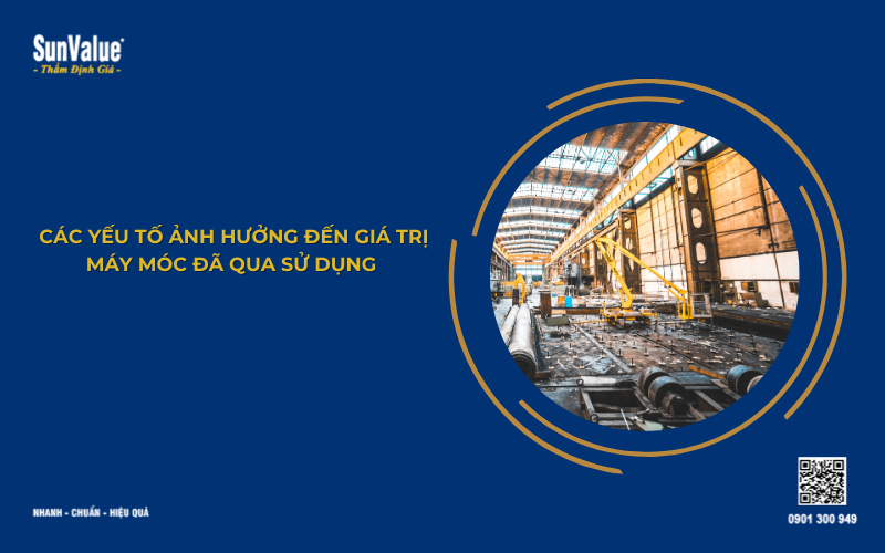 Các yếu tố ảnh hưởng đến máy móc cũ